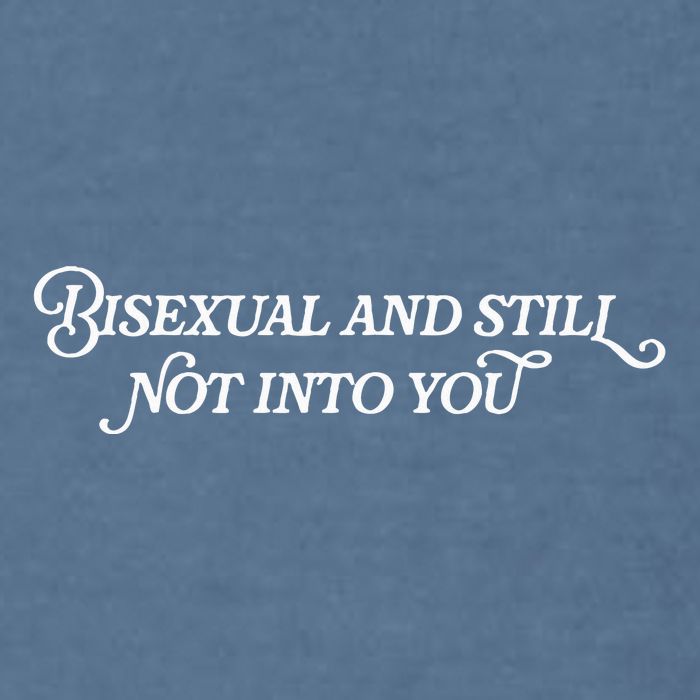 Bisexual And Still Not Into You Garment-Dyed Sweatshirt