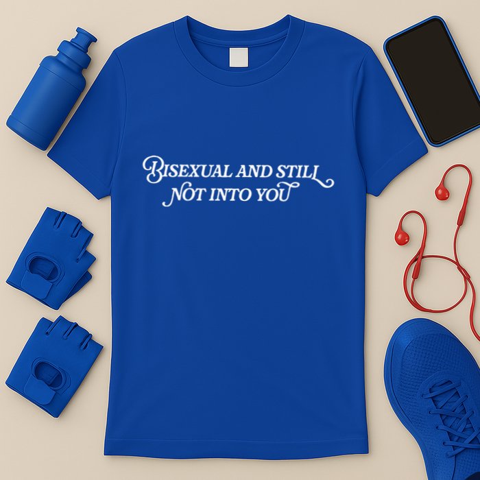 Bisexual And Still Not Into You T-Shirt