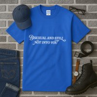 Bisexual And Still Not Into You Tall T-Shirt