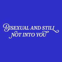 Bisexual And Still Not Into You Tall T-Shirt
