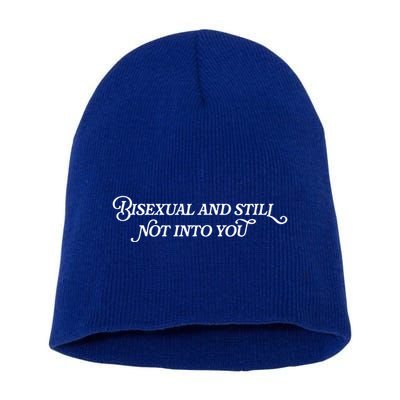 Bisexual And Still Not Into You Short Acrylic Beanie