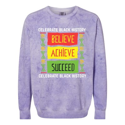 Believe Achieve Succeed Gift Black History Gift Funny Gift Colorblast Crewneck Sweatshirt