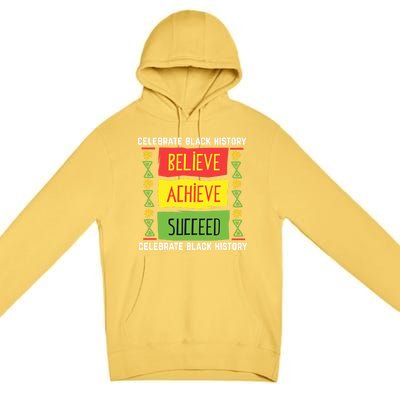 Believe Achieve Succeed Gift Black History Gift Funny Gift Premium Pullover Hoodie