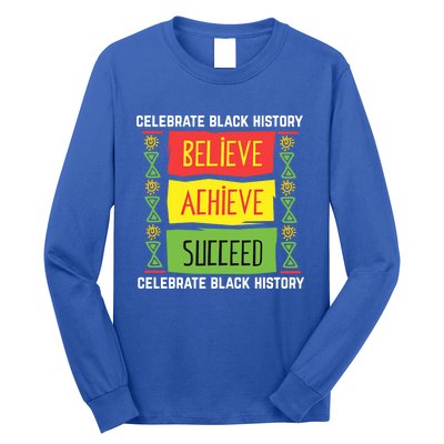 Believe Achieve Succeed Gift Black History Gift Funny Gift Long Sleeve Shirt