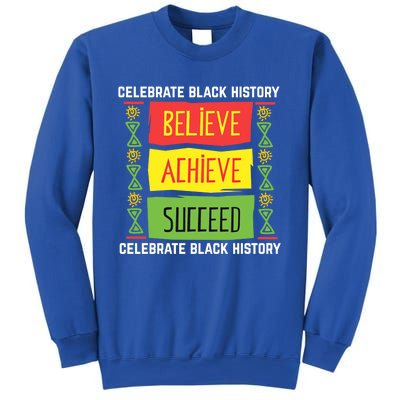 Believe Achieve Succeed Gift Black History Gift Funny Gift Sweatshirt