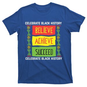 Believe Achieve Succeed Gift Black History Gift Funny Gift T-Shirt