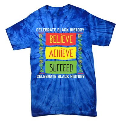 Believe Achieve Succeed Gift Black History Gift Funny Gift Tie-Dye T-Shirt