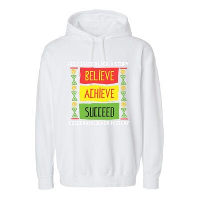 Believe Achieve Succeed Gift Black History Gift Funny Gift Garment-Dyed Fleece Hoodie