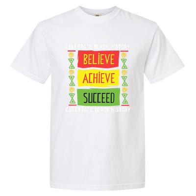 Believe Achieve Succeed Gift Black History Gift Funny Gift Garment-Dyed Heavyweight T-Shirt