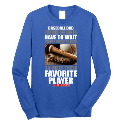 Baseball Dad Raised Favorite Player Long Sleeve Shirt