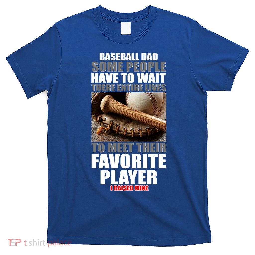 Baseball Dad Raised Favorite Player T-Shirt