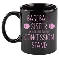 Baseball Sister I'm Just Here For The Concession Stand 11oz C Handle Ceramic Mug