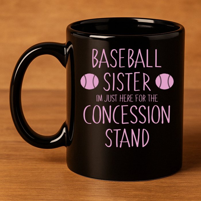 Baseball Sister I'm Just Here For The Concession Stand 11oz C Handle Ceramic Mug