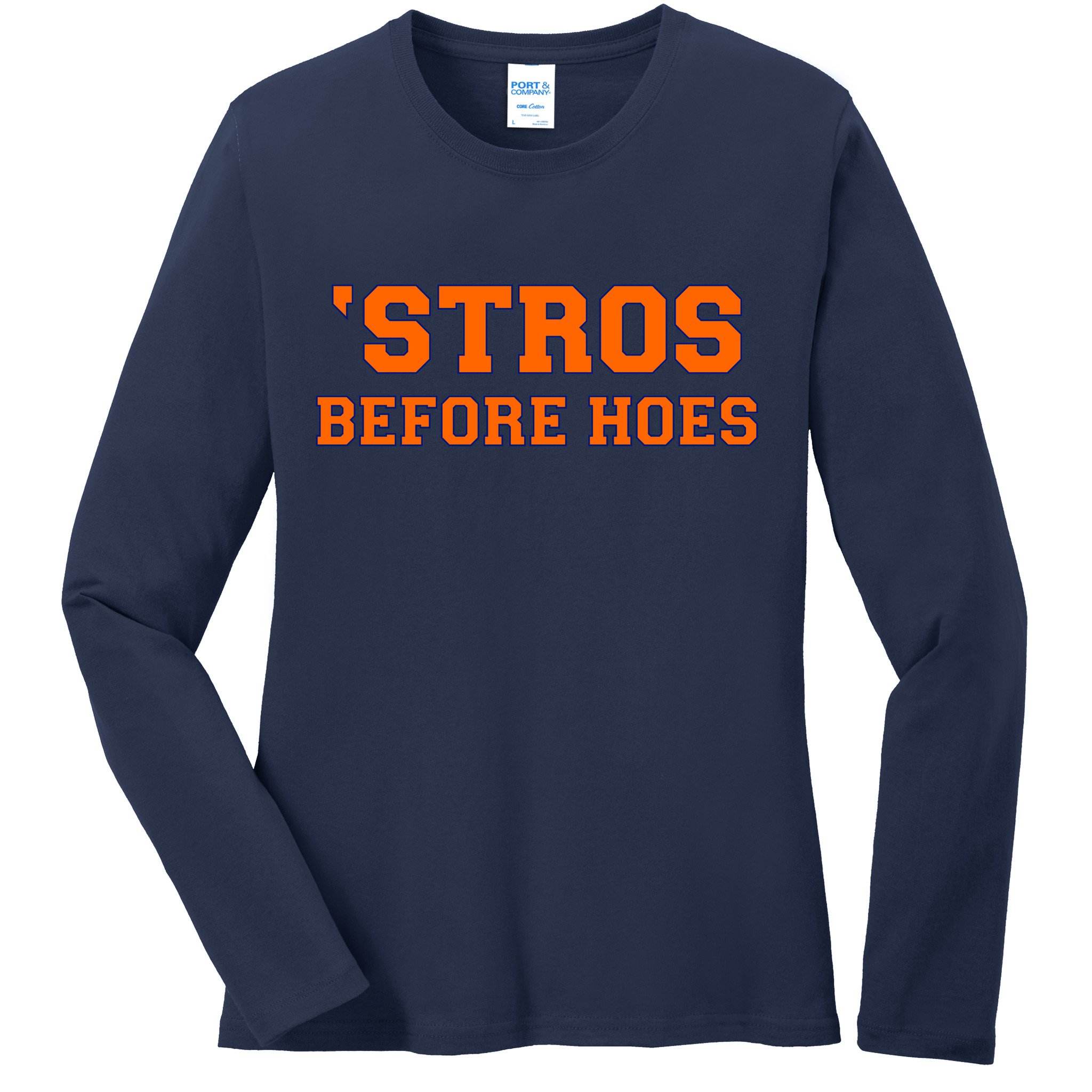 Baseball 'Stros Before Hoes Houston Ladies Long Sleeve Shirt