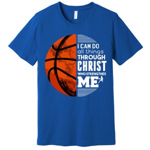 Basketball Faith All Things Through Christ Premium T-Shirt