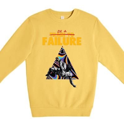 Be A Train To Failure Premium Crewneck Sweatshirt