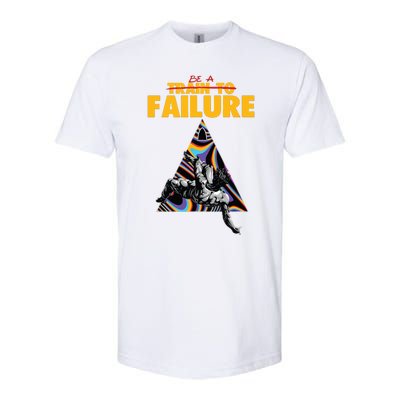 Be A Train To Failure Softstyle CVC T-Shirt