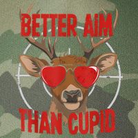 Better Aim Than Cupid Funny Valentines Day Deer Hunter Legacy Tie Dye Trucker Hat