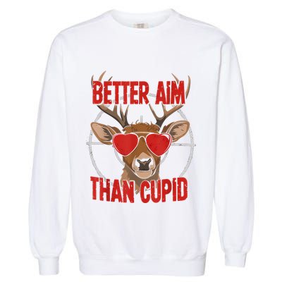 Better Aim Than Cupid Funny Valentines Day Deer Hunter Garment-Dyed Sweatshirt