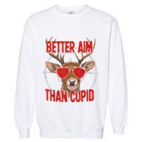 Better Aim Than Cupid Funny Valentines Day Deer Hunter Garment-Dyed Sweatshirt