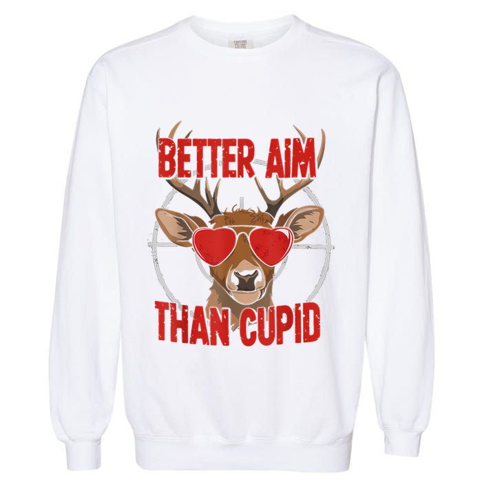 Better Aim Than Cupid Funny Valentines Day Deer Hunter Garment-Dyed Sweatshirt