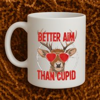 Better Aim Than Cupid Funny Valentines Day Deer Hunter Mug