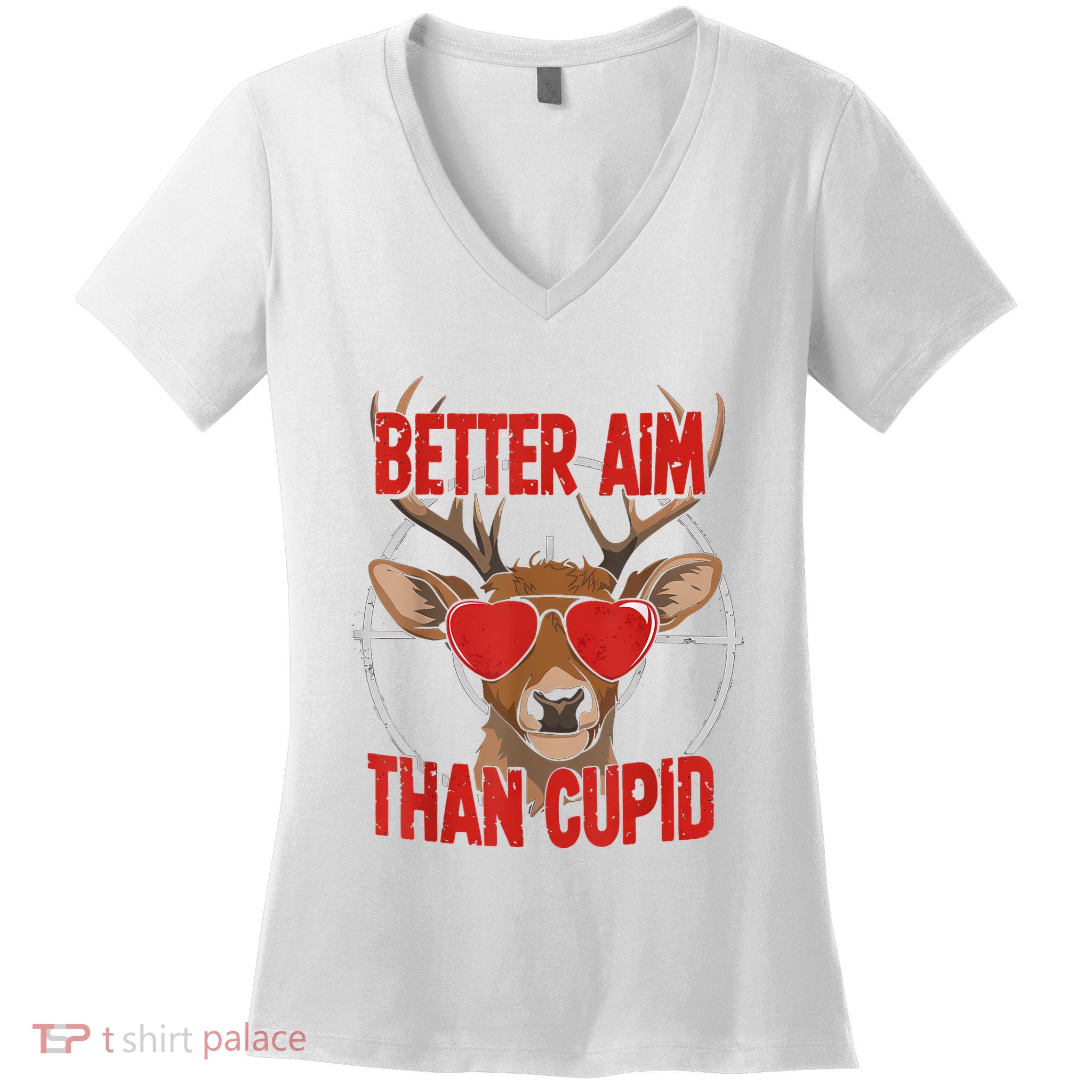 Better Aim Than Cupid Funny Valentines Day Deer Hunter Women's V-Neck T-Shirt