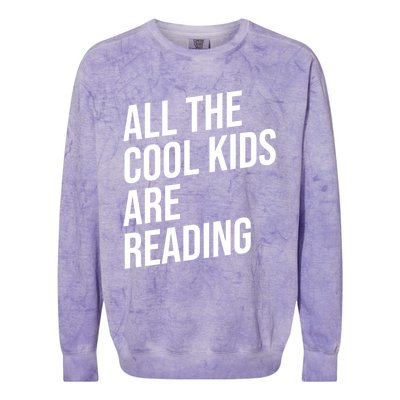 BookLover All The Cool Are Reading Bookworm Gift Colorblast Crewneck Sweatshirt