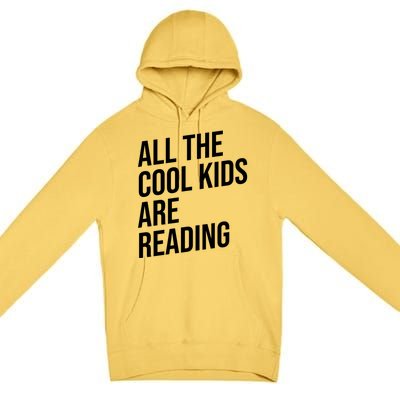 BookLover All The Cool Are Reading Bookworm Gift Premium Pullover Hoodie