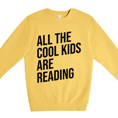 BookLover All The Cool Are Reading Bookworm Gift Premium Crewneck Sweatshirt