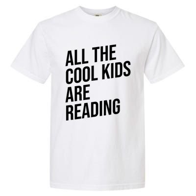 BookLover All The Cool Are Reading Bookworm Gift Garment-Dyed Heavyweight T-Shirt