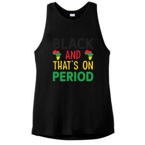 Black And Thats On Period For Black History Month Gift African Pride Ladies PosiCharge Tri-Blend Wicking Tank