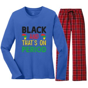 Black And Thats On Period For Black History Month Gift African Pride Women's Long Sleeve Flannel Pajama Set 