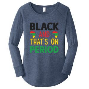 Black And Thats On Period For Black History Month Gift African Pride Women's Perfect Tri Tunic Long Sleeve Shirt