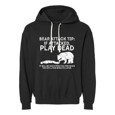 Bear Attack Tip If Attacked Play Dead Garment-Dyed Fleece Hoodie