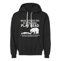 Bear Attack Tip If Attacked Play Dead Garment-Dyed Fleece Hoodie