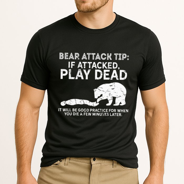 Bear Attack Tip If Attacked Play Dead Performance Shirt
