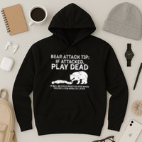 Bear Attack Tip If Attacked Play Dead Hoodie