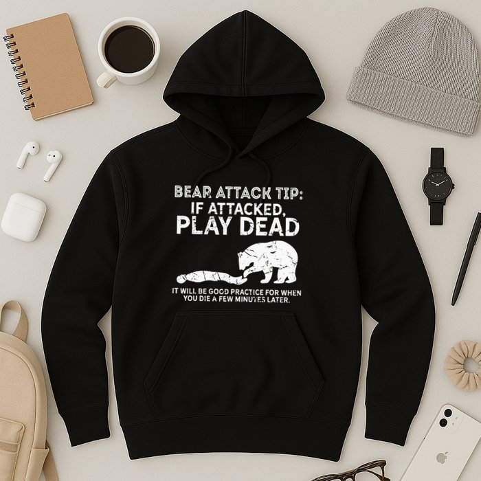 Bear Attack Tip If Attacked Play Dead Hoodie