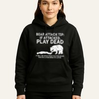 Bear Attack Tip If Attacked Play Dead Hoodie