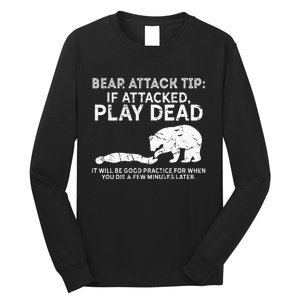 Bear Attack Tip If Attacked Play Dead Long Sleeve Shirt