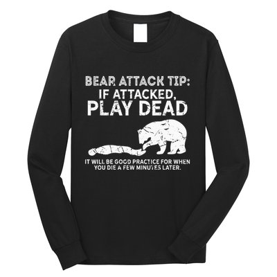 Bear Attack Tip If Attacked Play Dead Long Sleeve Shirt