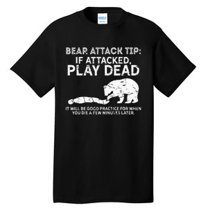 Bear Attack Tip If Attacked Play Dead Tall T-Shirt