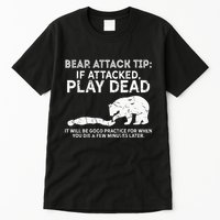 Bear Attack Tip If Attacked Play Dead Tall T-Shirt