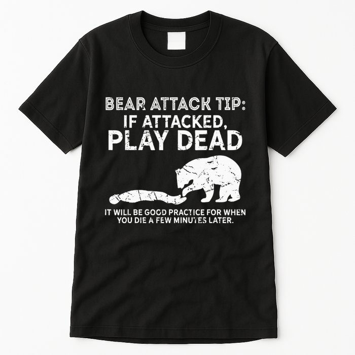 Bear Attack Tip If Attacked Play Dead Tall T-Shirt