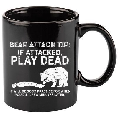 Bear Attack Tip If Attacked Play Dead 11oz C Handle Ceramic Mug