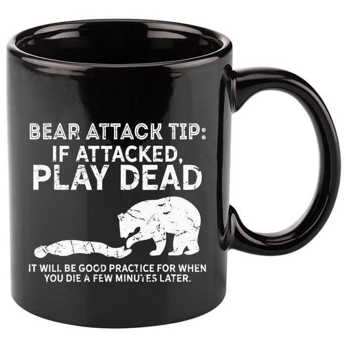 Bear Attack Tip If Attacked Play Dead 11oz C Handle Ceramic Mug