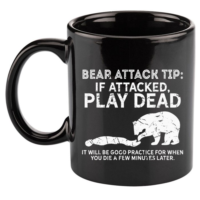 Bear Attack Tip If Attacked Play Dead 11oz C Handle Ceramic Mug