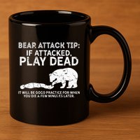 Bear Attack Tip If Attacked Play Dead 11oz C Handle Ceramic Mug