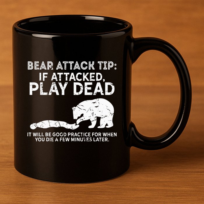 Bear Attack Tip If Attacked Play Dead 11oz C Handle Ceramic Mug